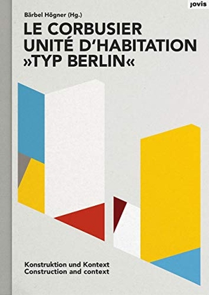 Högner, Bärbel (Hrsg.). Le Corbusier: Unité d'habitation "Typ Berlin" - Konstruktion und Kontext. Jovis Verlag GmbH, 2019.