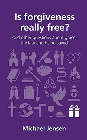 Jensen, Michael. Is Forgiveness Really Free? - And Other Questions about Grace, the Law and Being Saved. Good Book Co, 2014.