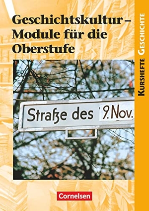 Biermann, Joachim / Brüsse-Haustein, Daniela et al. Kurshefte Geschichte Geschichtskultur. Schülerbuch. Module für die Oberstufe. Cornelsen Verlag GmbH, 2012.