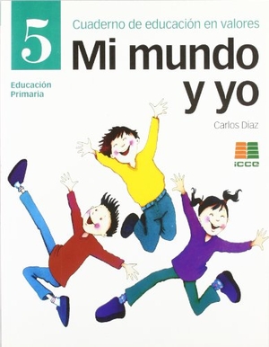 Díaz, Carlos. Mi mundo y yo, Educación en valores 5, Educación Primaria. Cuaderno. Instituto Calasanz de Ciencias de la Educación, 2004.