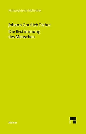 Fichte, Johann Gottlieb. Die Bestimmung des Menschen. Meiner Felix Verlag GmbH, 2000.