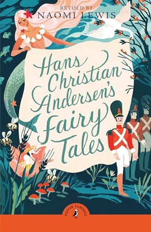 Andersen, Hans Christian. Hans Christian Andersen's Fairy Tales - Retold by Naomi Lewis. Penguin Books Ltd (UK), 2024.