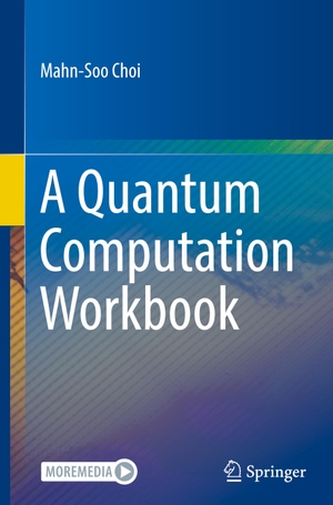 Choi, Mahn-Soo. A Quantum Computation Workbook. Springer International Publishing, 2022.