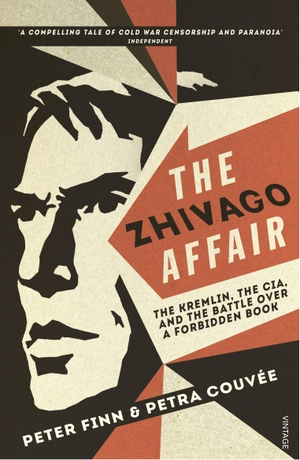 Finn, Peter / Petra Couvee. The Zhivago Affair - The Kremlin, the CIA, and the Battle over a Forbidden Book. Jonathan Cape, 2015.