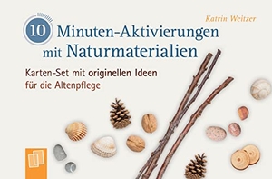 Weitzer, Katrin. 10-Minuten-Aktivierungen mit Naturmaterialien - Karten-Set mit originellen Ideen für die Altenpflege. Verlag an der Ruhr GmbH, 2020.