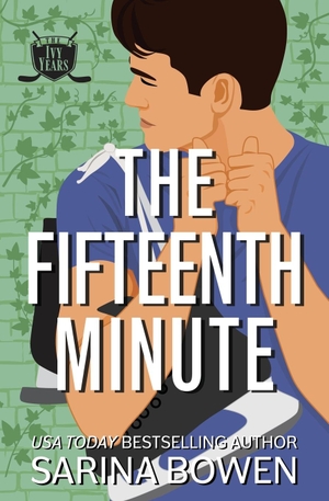Bowen, Sarina. The Fifteenth Minute - A Hockey Romance. Tuxbury Publishing LLC, 2022.