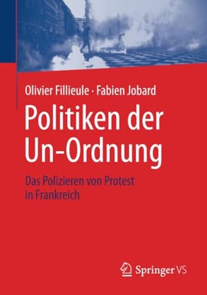 Jobard, Fabien / Olivier Fillieule. Politiken der Un-Ordnung - Das Polizieren von Protest in Frankreich. Springer Fachmedien Wiesbaden, 2024.