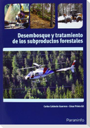 Desembosque y tratamiento de los subproductos forestales