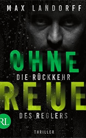 Landorff, Max. Ohne Reue - Die Rückkehr des Reglers. Ruetten und Loening GmbH, 2023.