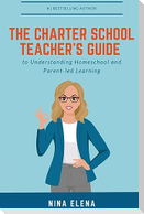 The Charter School Teacher's Guide to Understanding Homeschool and Parent-led Learning