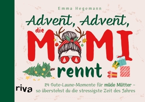 Hegemann, Emma. Advent, Advent, die Mami rennt - 24 Gute-Laune-Momente für müde Mütter - so überstehst du die stressigste Zeit des Jahres | Lustiger Survival-Adventskalender für die Weihnachtszeit. riva Verlag, 2026.