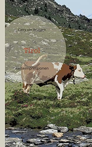 Bruggen, Carry Van. Tirol - Reiseimpressionen. Books on Demand, 2022.