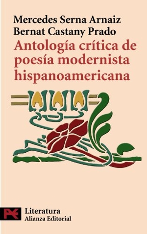 Serna Arnaiz, Mercedes / Bernat Castany Prado. Antología crítica de poesía modernista hispanoamericana. Alianza Editorial, 2008.