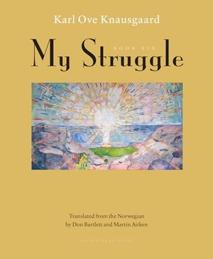 Knausgaard, Karl Ove. My Struggle, Book Six. Steerforth Press, 2018.