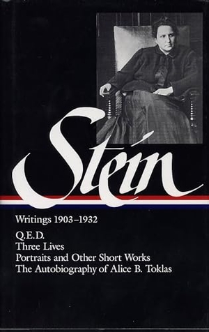 Stein, Gertrude. Gertrude Stein: Writings 1903-1932 (Loa #99) - Q.E.D. / Three Lives / Portraits and Other Short Works / The Autobiography of Alice B. Toklas. Library of America, 1998.