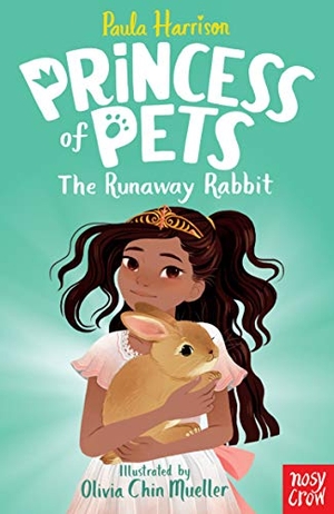 Harrison, Paula. Princess of Pets - The Runaway Rabbit. Nosy Crow IWUK, 2021.