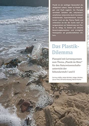 Hößle, Corinna / Wichels, Antje et al. Das Plastik-Dilemma - Planspiel mit Lernsequenzen zum Thema "Plastik im Meer" für den Naturwissenschaftsunterricht der Sekundarstufe I und II. wbv Media GmbH, 2021.