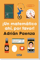 ¡Un Matemático Ahí, Por Favor! / A Mathematician, Please!