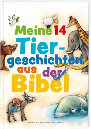 Dobler, Ramona / Jahnke, Michael et al. Meine 14 Tiergeschichten aus der Bibel. Deutsche Bibelges., 2025.