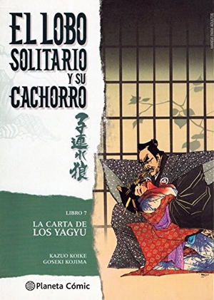Koike, Kazuo / Goseki Kojima. Lobo solitario y su cachorro 7, La carta de los Yagyu. Planeta DeAgostini Cómics, 2016.