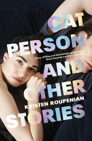 Roupenian, Kristen. Cat Person and Other Stories. Random House UK Ltd, 2020.