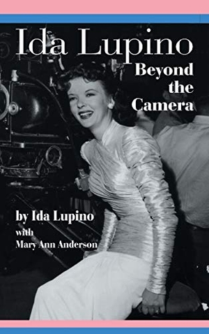 Lupino, Ida / Mary Ann Anderson. Ida Lupino - Beyond the Camera. BearManor Media, 2011.