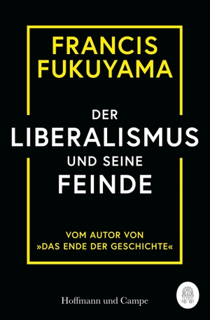 Fukuyama, Francis. Der Liberalismus und seine Feinde. Hoffmann und Campe Verlag, 2023.