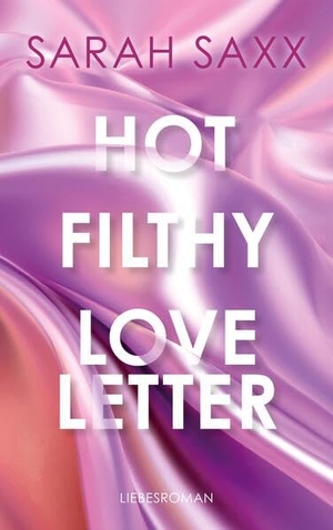 Saxx, Sarah. Hot Filthy Loveletter. BoD - Books on Demand, 2025.