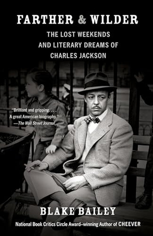 Bailey, Blake. Farther and Wilder - The Lost Weekends and Literary Dreams of Charles Jackson. Random House, 2013.