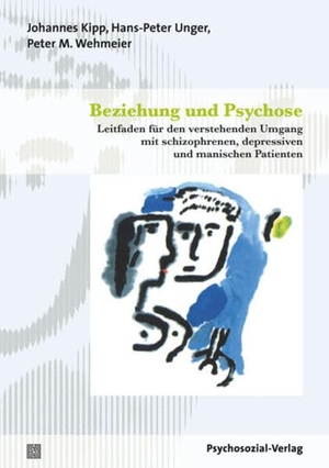 Kipp, Johannes / Unger, Hans-Peter et al. Beziehung und Psychose. Psychosozial-Verlag, 2012.