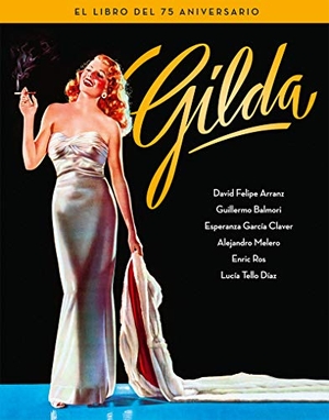 Balmori Serrano, Guillermo . . . [et al. / Arranz, David Felipe . . . [et al. et al. Gilda : el libro del 75 aniversario. NOTORIOUS EDICIONES S.L, 2021.