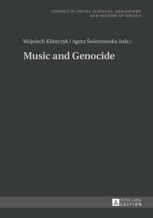 ¿Wierzowska, Agata / Wojciech Klimczyk (Hrsg.). Music and Genocide. Peter Lang, 2015.