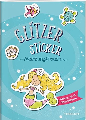 Glitzer-Sticker Malbuch. Meerjungfrauen - Mit 45 glitzernden Stickern. Tessloff Verlag, 2023.
