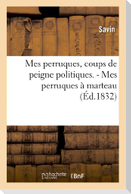 Mes perruques, coups de peigne politiques. - Mes perruques à marteau