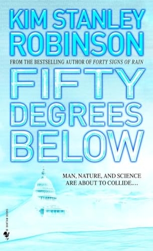 Robinson, Kim Stanley. Fifty Degrees Below. Penguin Random House LLC, 2007.