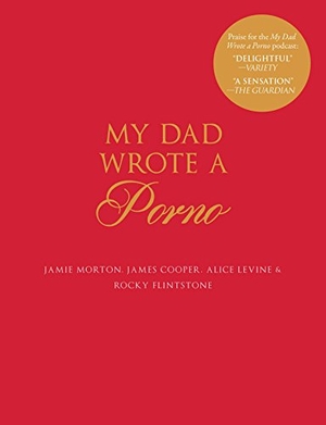 Morton, Jamie / Levine, Alice et al. My Dad Wrote a Porno. Gallery Books, 2017.
