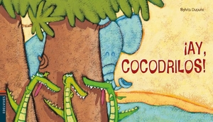 Equipo Edelvives / Sylvia Dupuis. ¡Ay, cocodrilos!. Editorial Luis Vives (Edelvives), 2018.