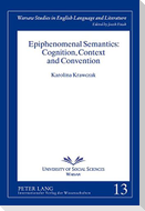 Epiphenomenal Semantics: Cognition, Context and Convention
