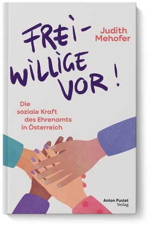 Mehofer, Judith. Freiwillige vor! - Die soziale Kraft des Ehrenamts in Österreich. Pustet Anton, 2026.