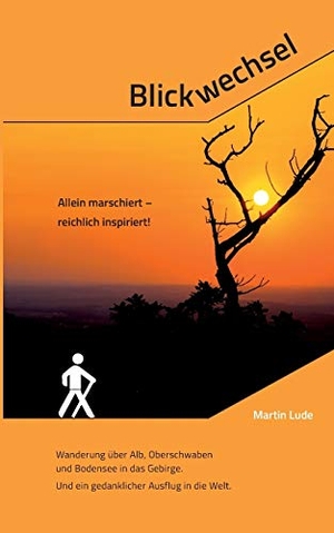 Lude, Martin. Blickwechsel - Allein marschiert - reichlich inspiriert!. Books on Demand, 2014.