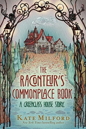 Milford, Kate. The Raconteur's Commonplace Book - A Greenglass House Story. Thomas Nelson, 2023.
