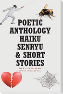 Poetic Anthology Haiku Senryu and Short Stories