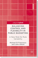 Balancing Control and Flexibility in Public Budgeting
