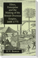 Elites Enterprise and the Making of the British Overseas Empire