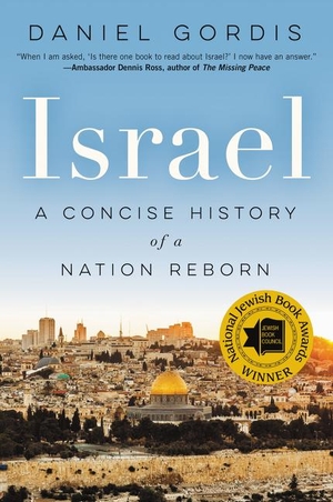 Gordis, Daniel. Israel - A Concise History of a Nation Reborn. Harper Collins Publ. USA, 2017.
