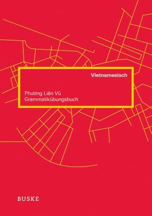 Vu, Phuong Lien. Grammatikübungsbuch Vietnamesisch. Buske Helmut Verlag GmbH, 2012.