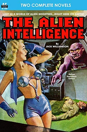 Cummings, Ray / Jack Williamson. Alien Intelligence, The, & Into the Fourth Dimension. Armchair Fiction & Music, 2013.