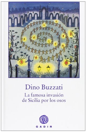 Buzzati, Dino. La famosa invasión de Sicilia por los osos. , 2007.