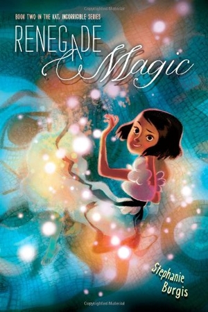 Burgis, Stephanie. Renegade Magic, 2. Atheneum Books for Young Readers, 2012.