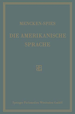 Spies, Heinrich / H. L. Mencken. Die Amerikanische Sprache - Das Englisch der Vereinigten Staaten. Vieweg+Teubner Verlag, 1927.